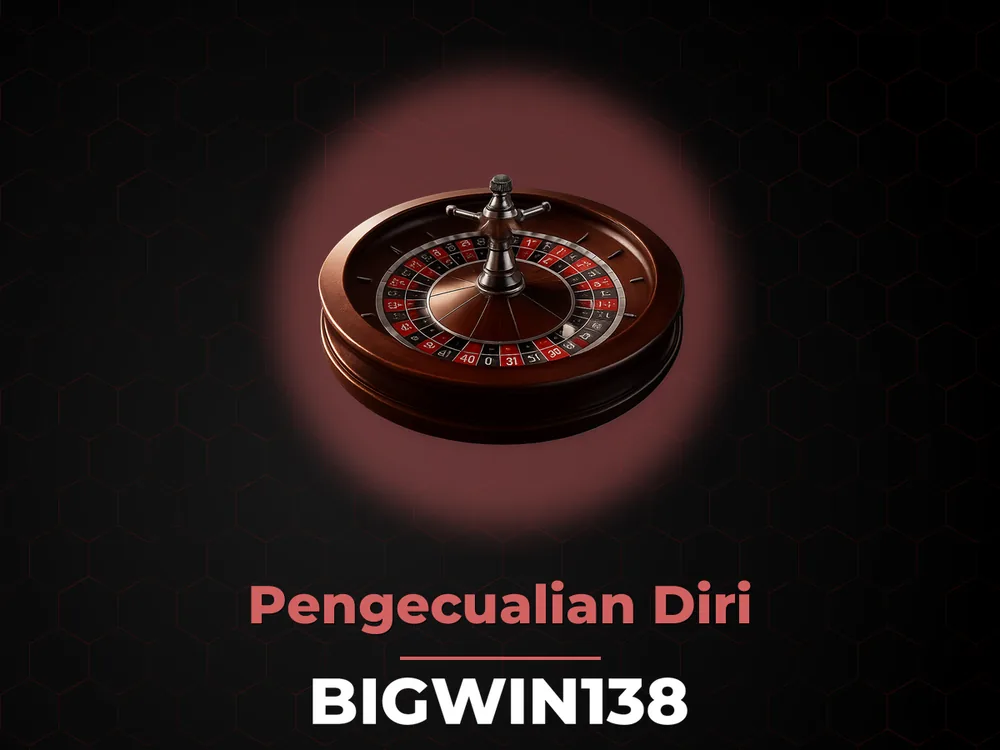 Bigwin138 - Pengecualian Diri