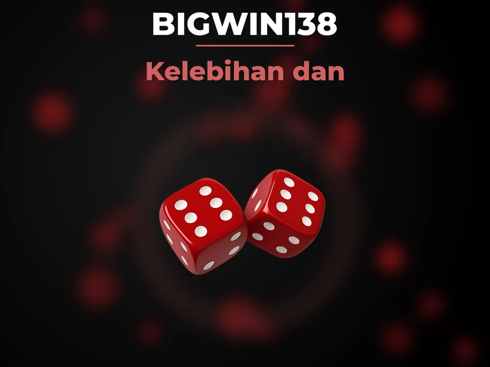 Bigwin138 - Kelebihan dan