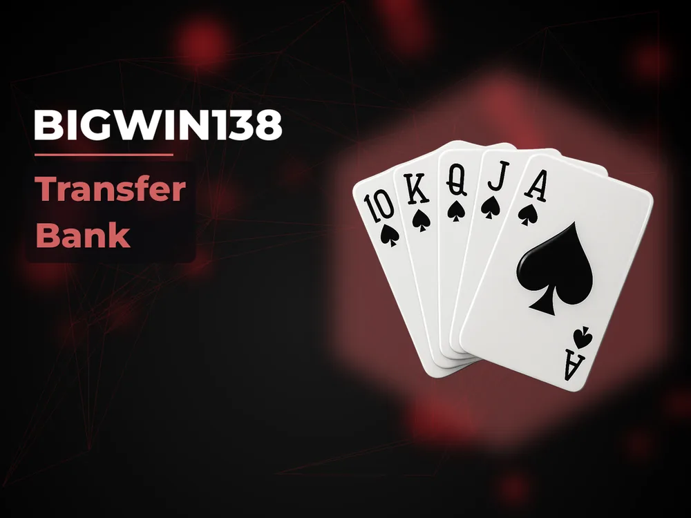 Bigwin138 - Transfer Bank