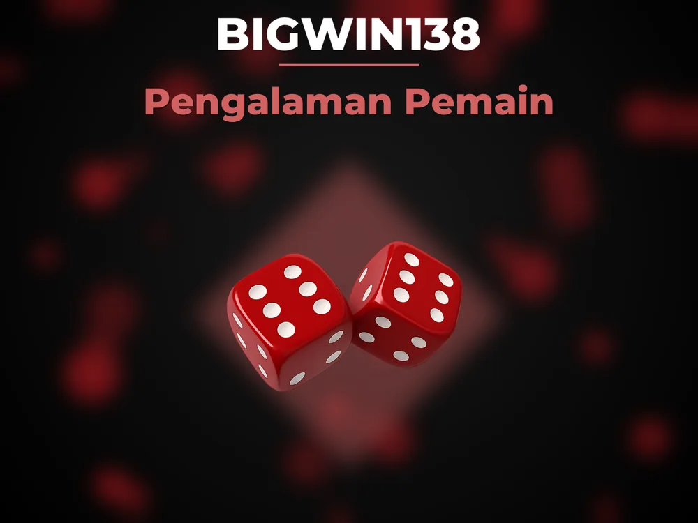 Bigwin138 - Pengalaman Pemain