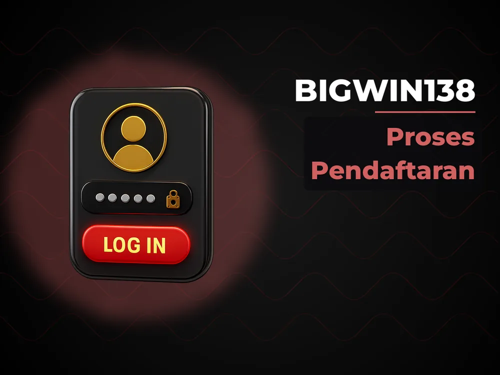 Bigwin138 - Proses Pendaftaran